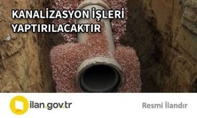 KANALİZASYON İŞLERİ YAPTIRILACAKTIR