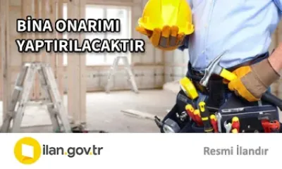 BİNA ONARIMI YAPTIRILACAKTIR