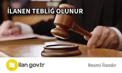 İLANEN TEBLİĞ OLUNUR