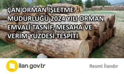 ÇAN ORMAN İŞLETME MÜDÜRLÜĞÜ 2024 YILI ORMAN EMVALİ TASNİF, MESAHA VE VERİM YÜZDESİ TESPİTİ