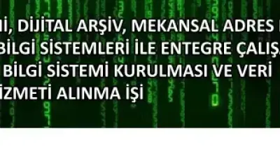 E-TEBLİGAT SİSTEMİ, DİJİTAL ARŞİV, MEKANSAL ADRES KAYIT SISTEMI (MAKS), COĞRAFİ BİLGİ SİSTEMLERİ İLE ENTEGRE ÇALIŞAN WEB TABANLI YÖNETİM BİLGİ SİSTEMİ KURULMASI VE VERİ ENTEGRASYONU HİZMETİ ALINMA İŞİ