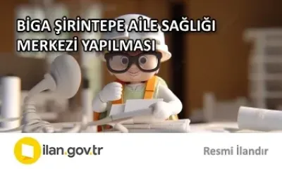 BİGA ŞİRİNTEPE AİLE SAĞLIĞI MERKEZİ YAPILMASI