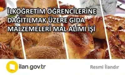 İLKÖĞRETİM ÖĞRENCİLERİNE DAĞITILMAK ÜZERE GIDA MALZEMELERİ MAL ALIMI İŞİ